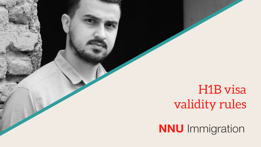 H1B Visa Validity Rules NNU Immigration